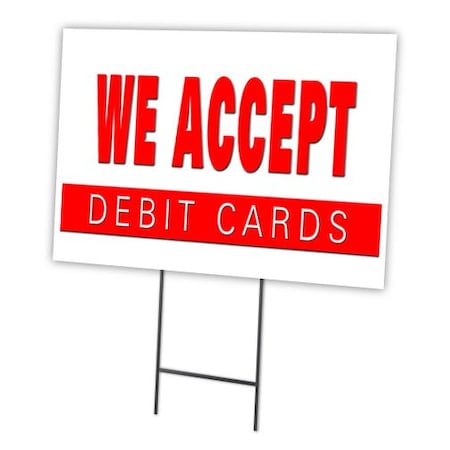 Signmission We Accept Debit Cards Yard & Stake outdoor plastic coroplast window, C-2436-DS-We Accept Debit Cards C-2436-DS-We Accept Debit Cards